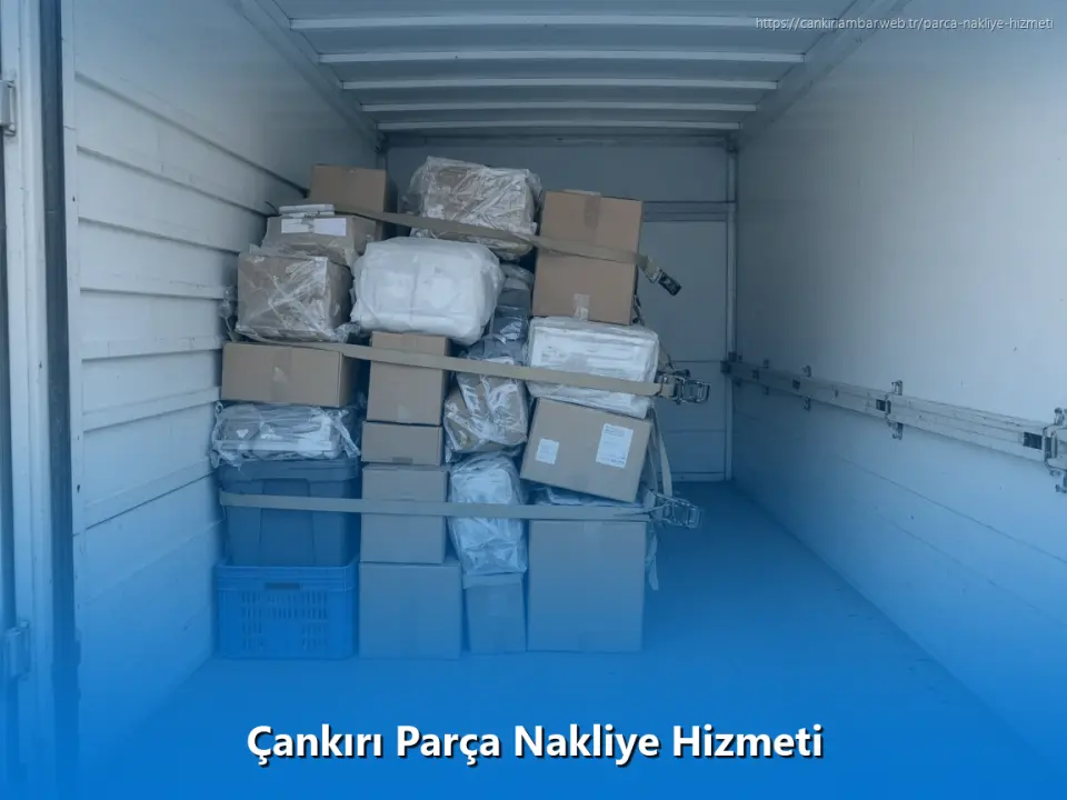 Çankırı Parça Nakliye Hizmeti