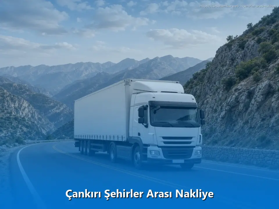 Çankırı Şehirler Arası Nakliye