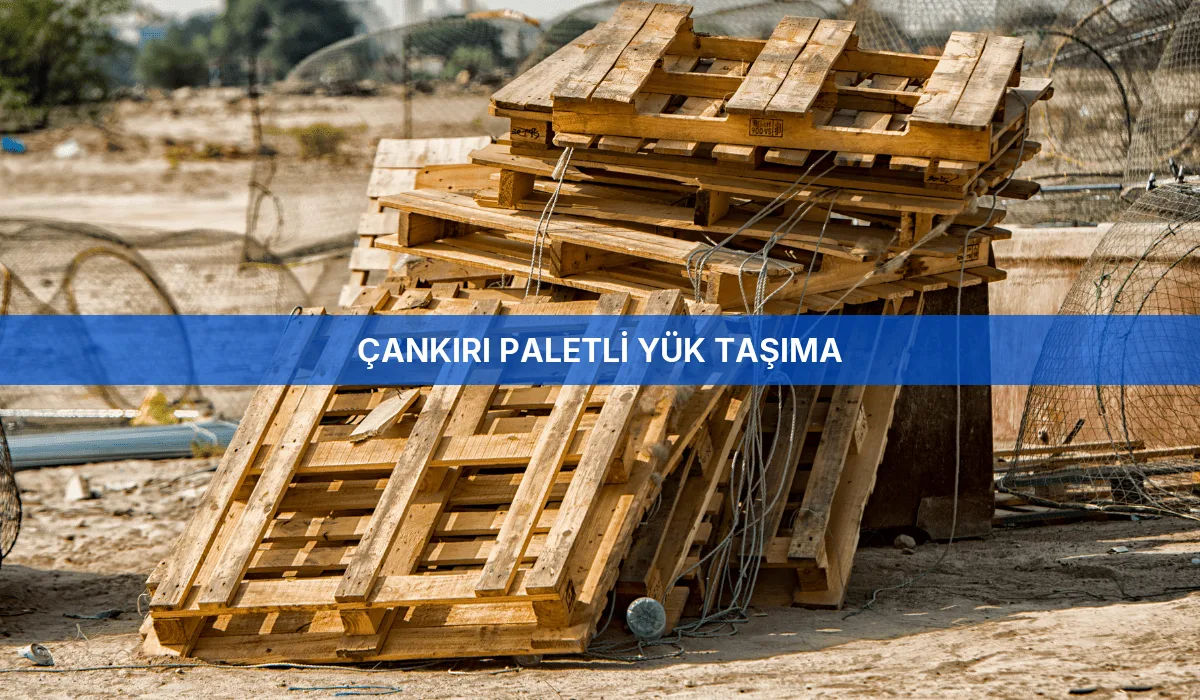 Çankırı Paletli Yük Taşıma