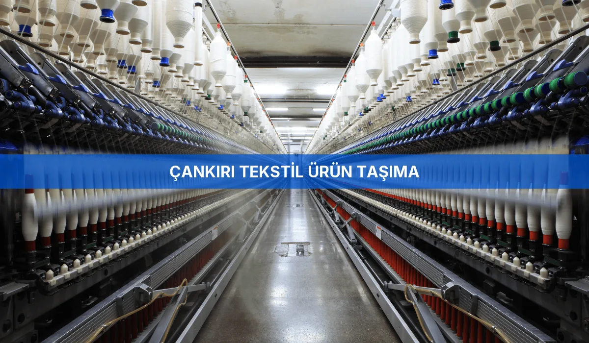 Çankırı Tekstil Ürün Taşıma